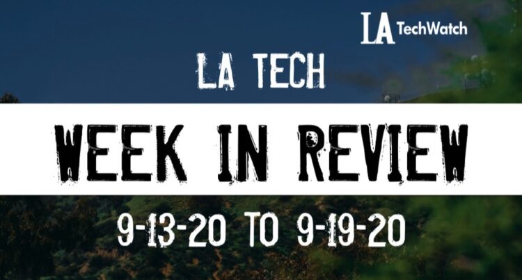 LA Tech Week in Review: 9/13/20-9/19/20