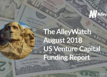 The AlleyWatch August 2018 US Venture Capital Funding Report
