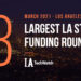 The 8 Largest LA Tech Startup Funding Rounds of March 2021