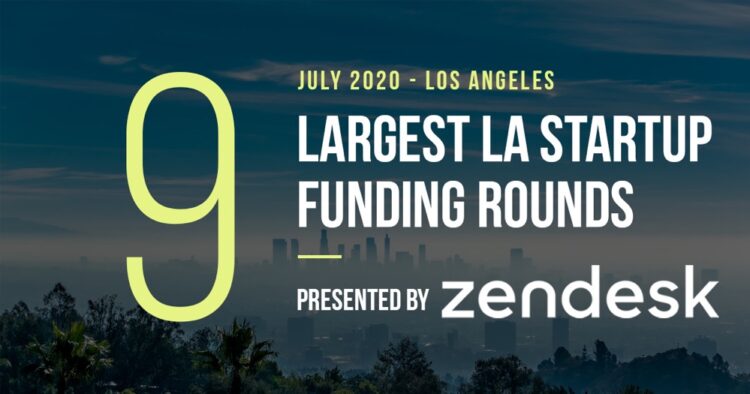 The 9 Largest LA Tech Startup Funding Rounds of July 2020