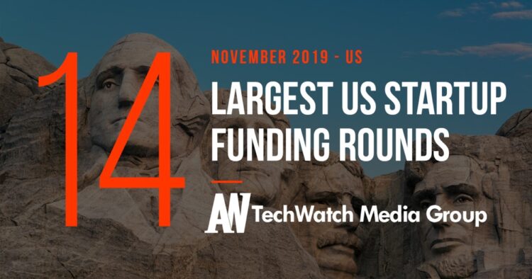 The 14 Largest US Tech Startup Funding Rounds of November 2019