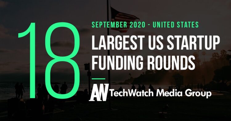 The 18 Largest US Tech Startup Funding Rounds of September 2020