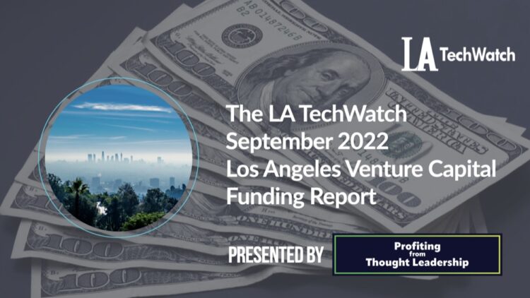 The LA TechWatch September 2022 LA Venture Capital Funding Report
