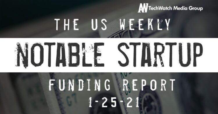 The Weekly Notable Startup Funding Report: 1/25/21