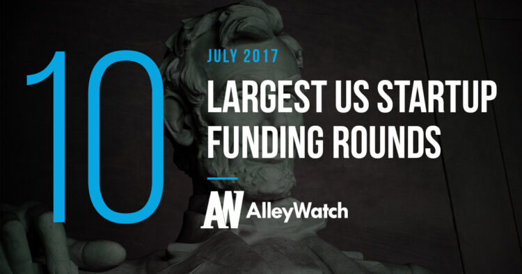 These are the 10 Largest US Startup Funding Rounds of July 2017