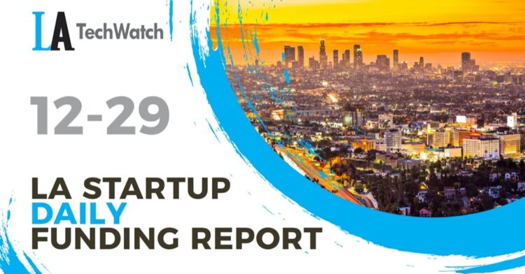 The LA TechWatch Startup Daily Funding Report: 12/29/2020