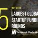 The 15 Largest Global Startup Funding Rounds of May 2019
