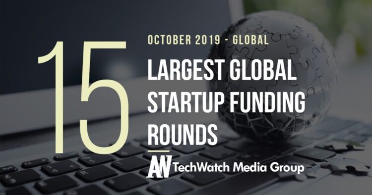The 15 Largest Global Startup Funding Rounds of October 2019