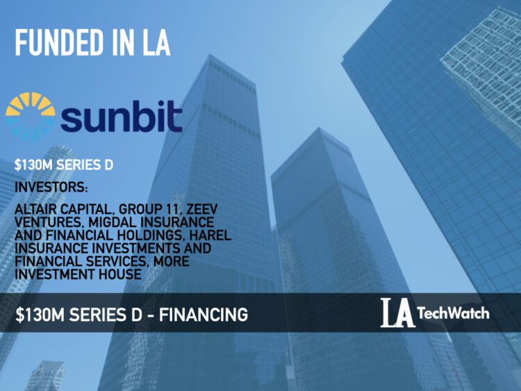 Sunbit Scores Another $130M for its Buy Now, Pay Later Platform for Everyday Services and Becomes LA’s Newest Unicorn