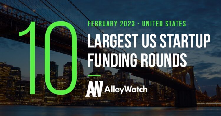 The 10 Largest US Funding Rounds of February 2023