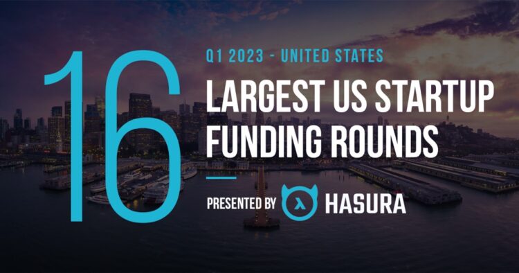 These 16 Startups Raised the Largest US Funding Rounds of Q1 2023