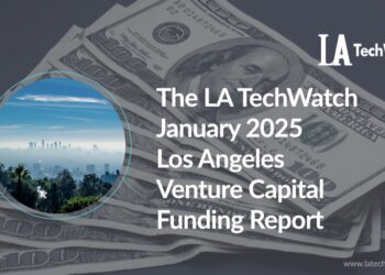 The LA TechWatch January 2025 LA Venture Capital Funding Report