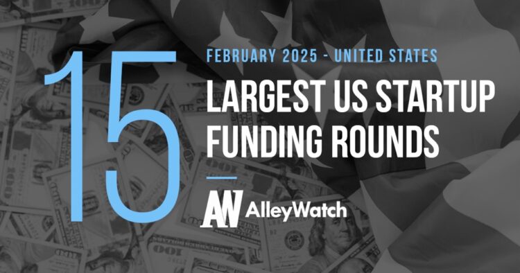 The 15 Largest US Funding Rounds of February 2025