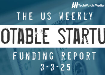 The Weekly Notable Startup Funding Report: 3/3/25